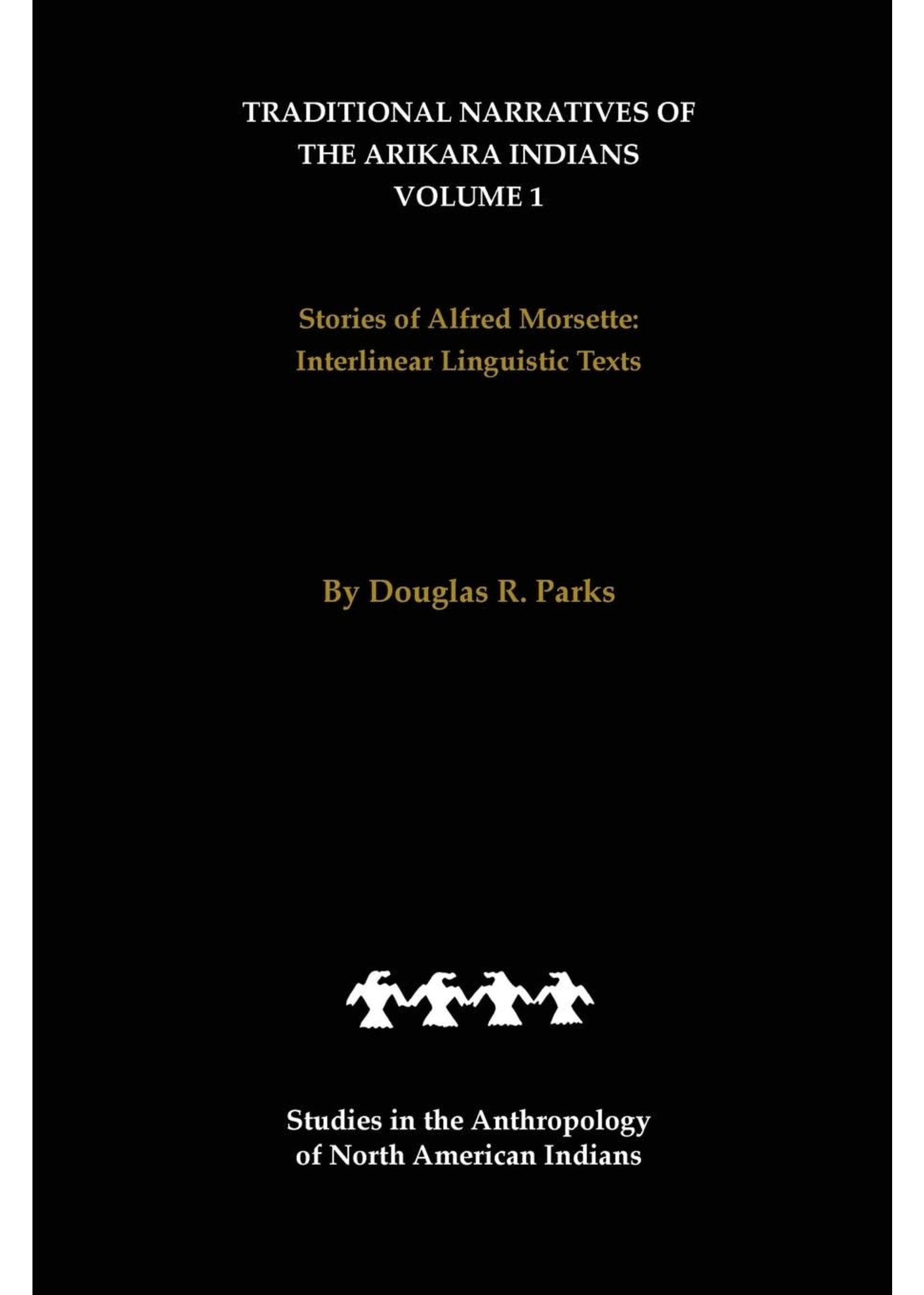 Traditional Narratives of the Arikara Indians, Volume 1: Stories of Alfred Morsette