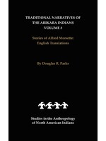 Traditional Narratives of the Arikara Indians, Volume 3: Stories of Alfred Morsett