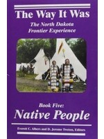 The Way it Was: The North Dakota Frontier Experience: Native People