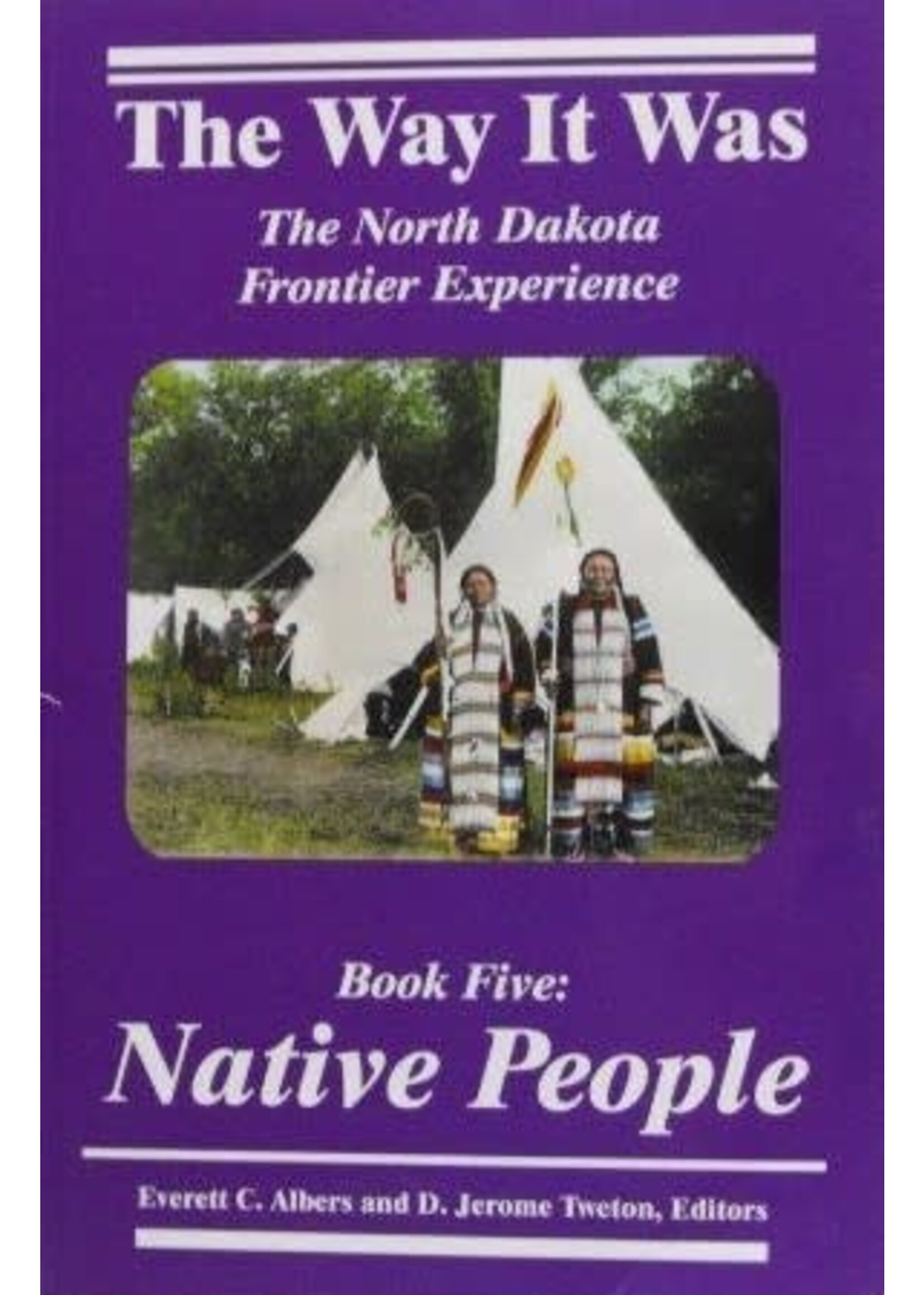 The Way it Was: The North Dakota Frontier Experience: Native People