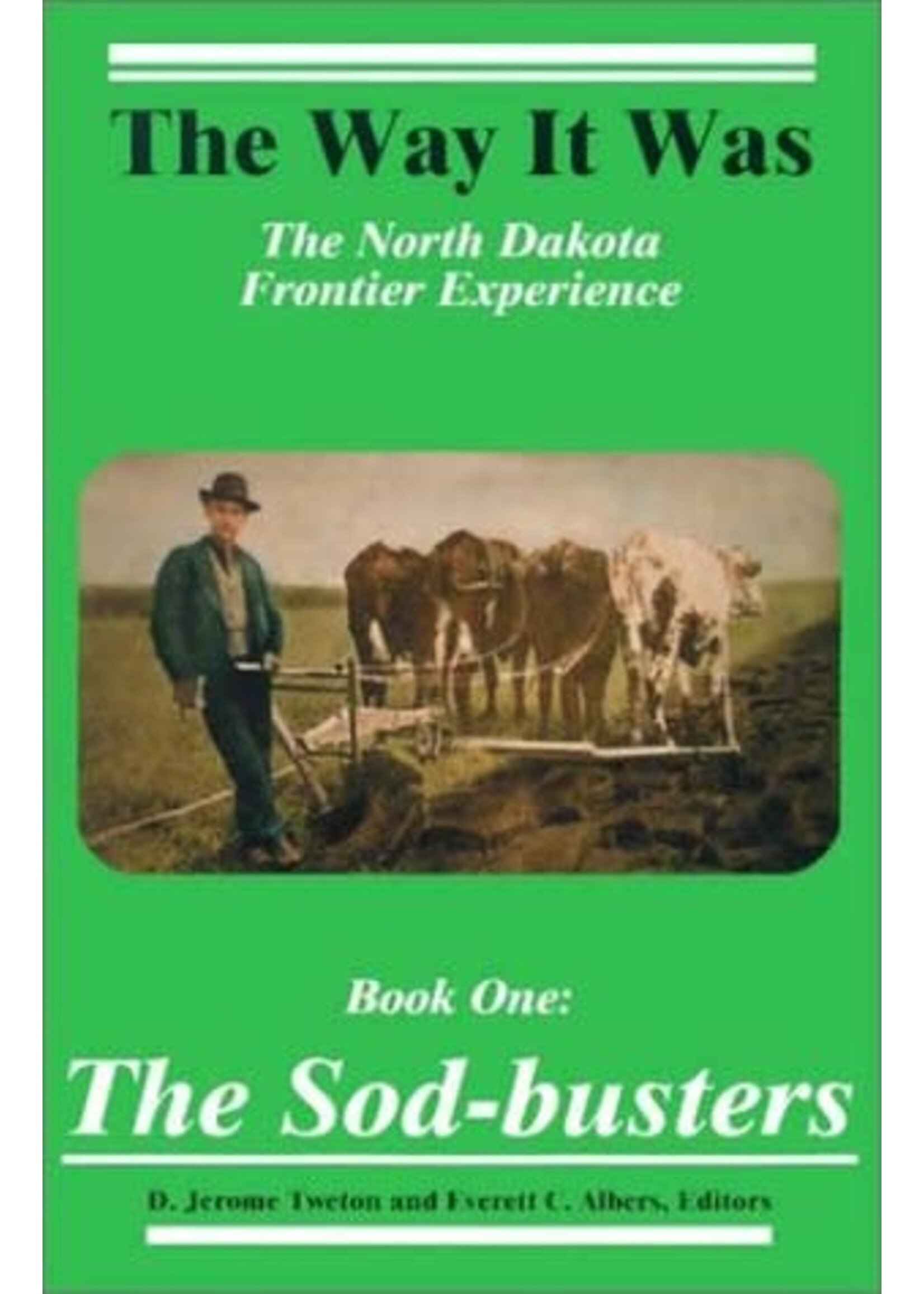 The Way it Was: The North Dakota Frontier Experience: The Sod-busters