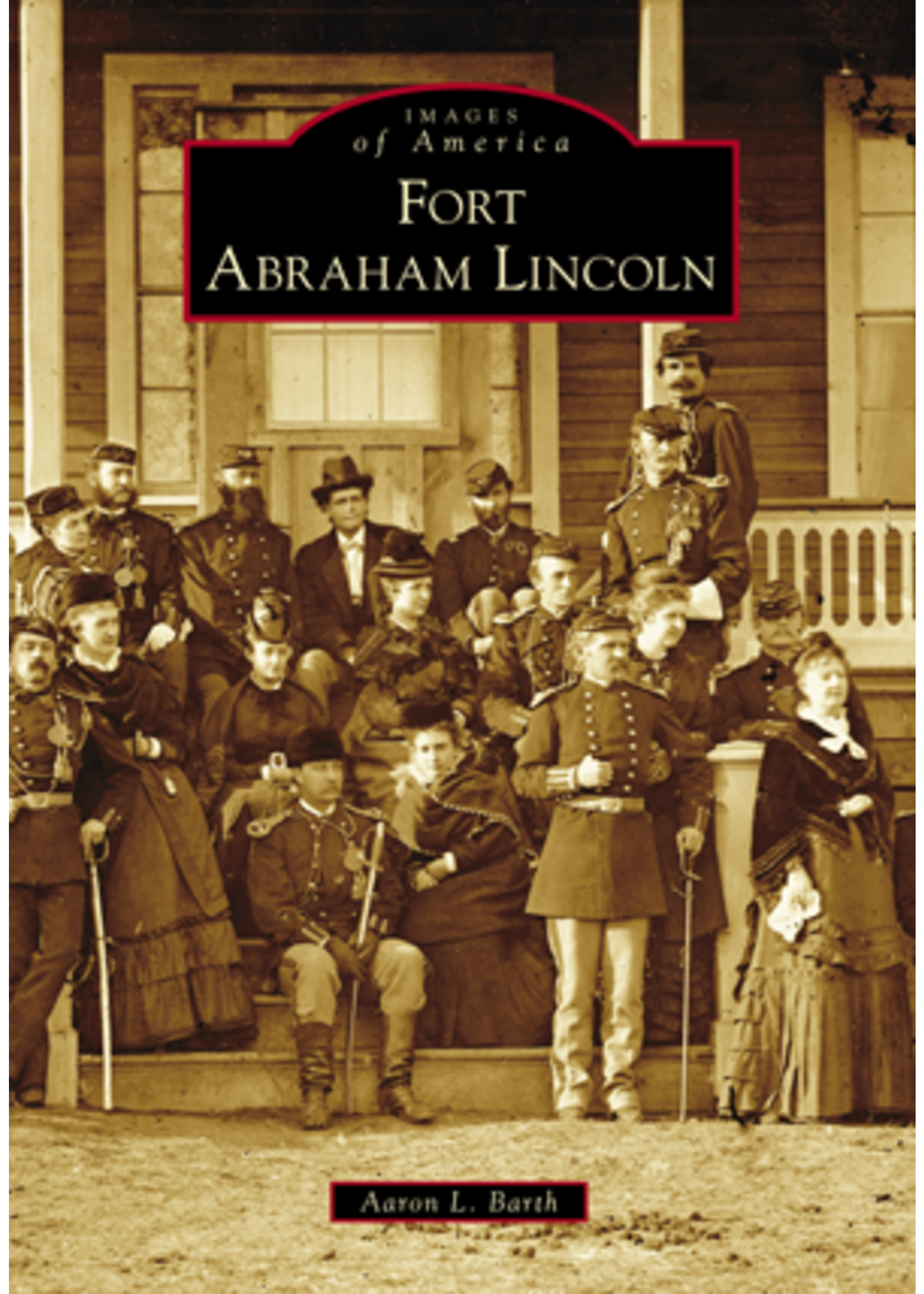 Fort Abraham Lincoln: Images of America