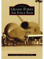 Grand Forks Air Force Base: Images of Aviation