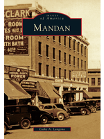Mandan, North Dakota: Images of America