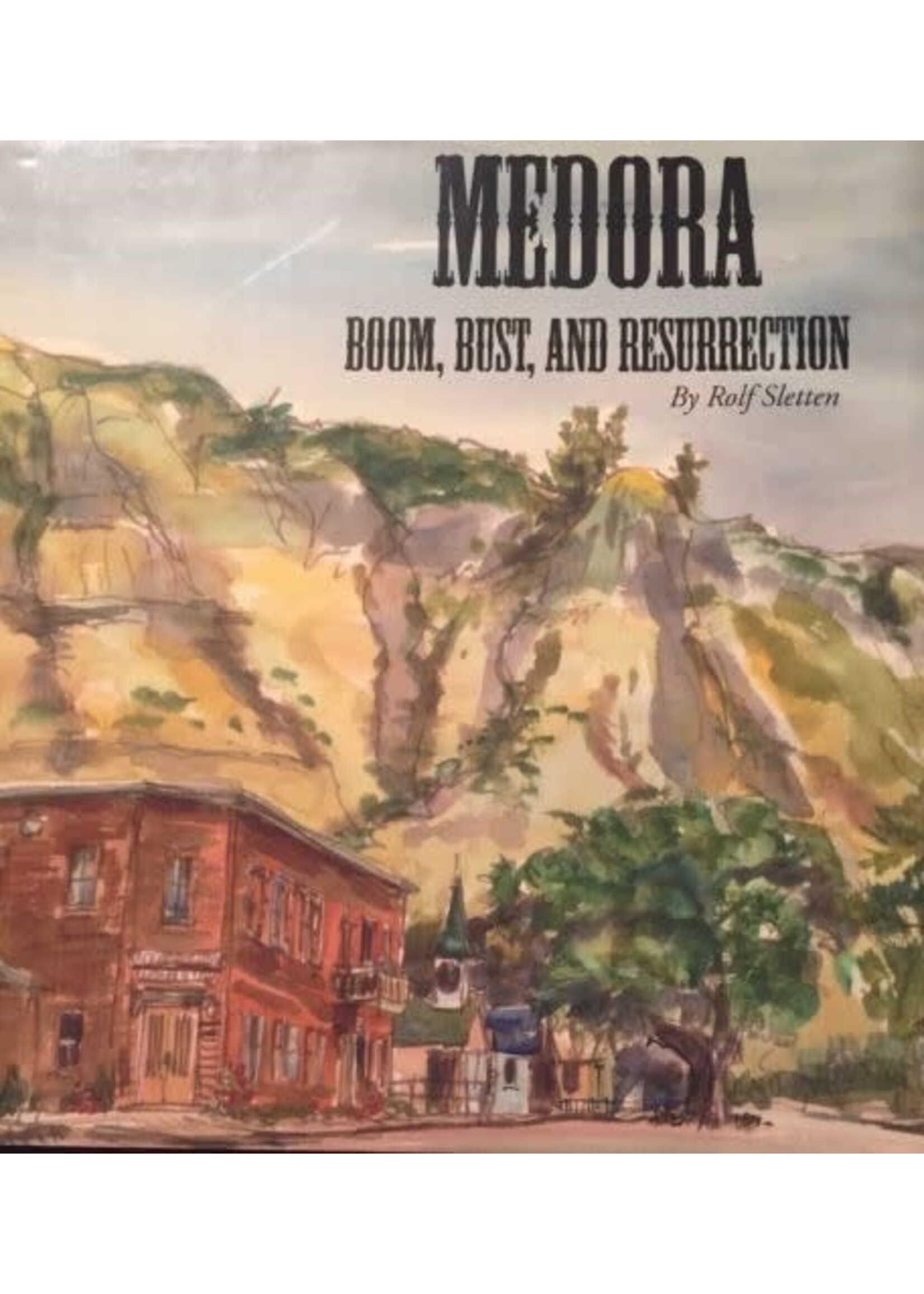 Medora: Boom, Bust, and Resurrection