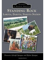 Standing Rock: Lakota, Dakota, Nakota Nation: Images of Modern America