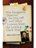 Why Sacagawea Deserves the Day Off and Other Lessons From the Lewis & Clark Trail