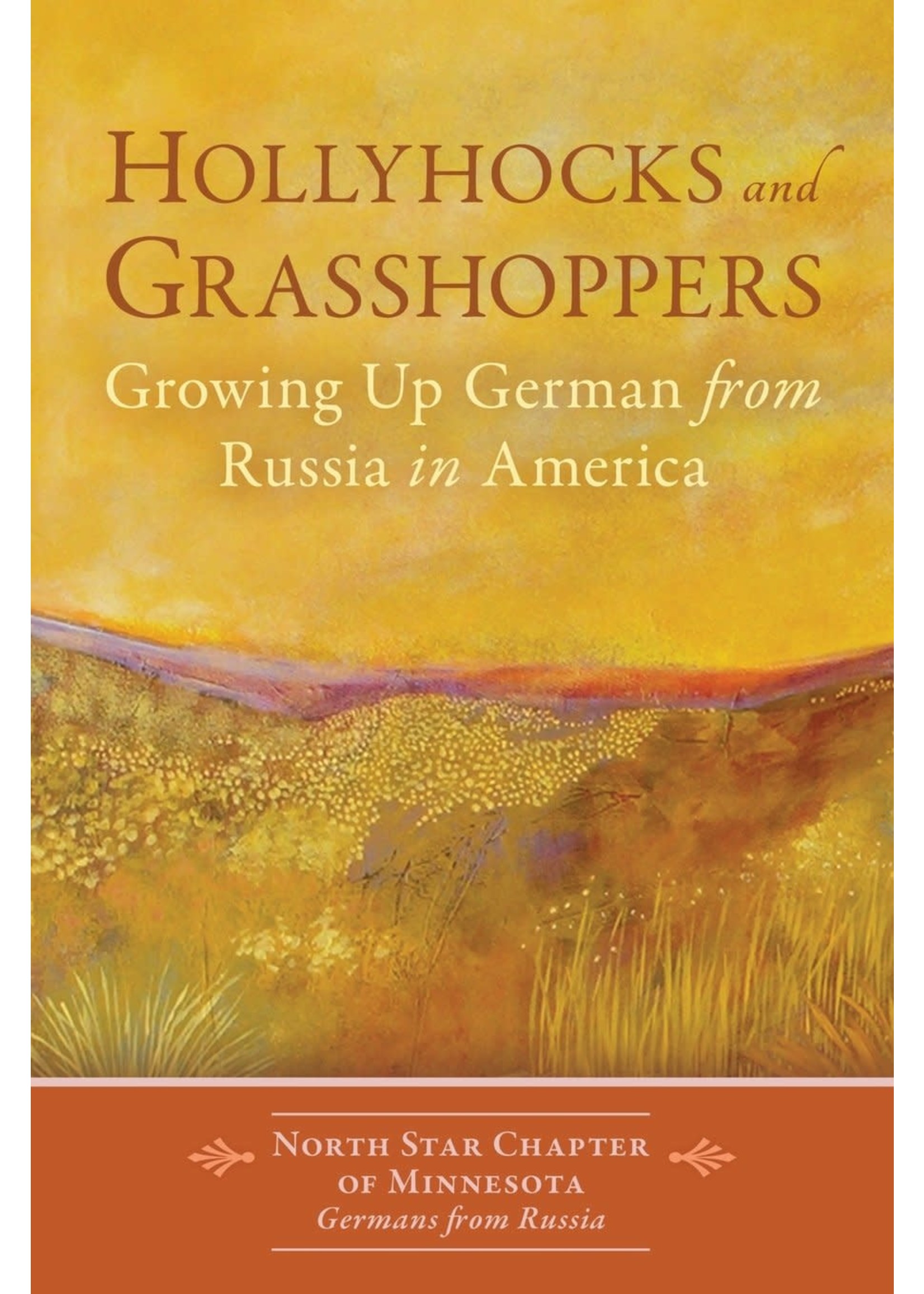 Hollyhocks and Grasshoppers: Growing Up German from Russia in America