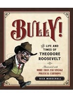 Bully! The Life and Times of Theodore Roosevelt
