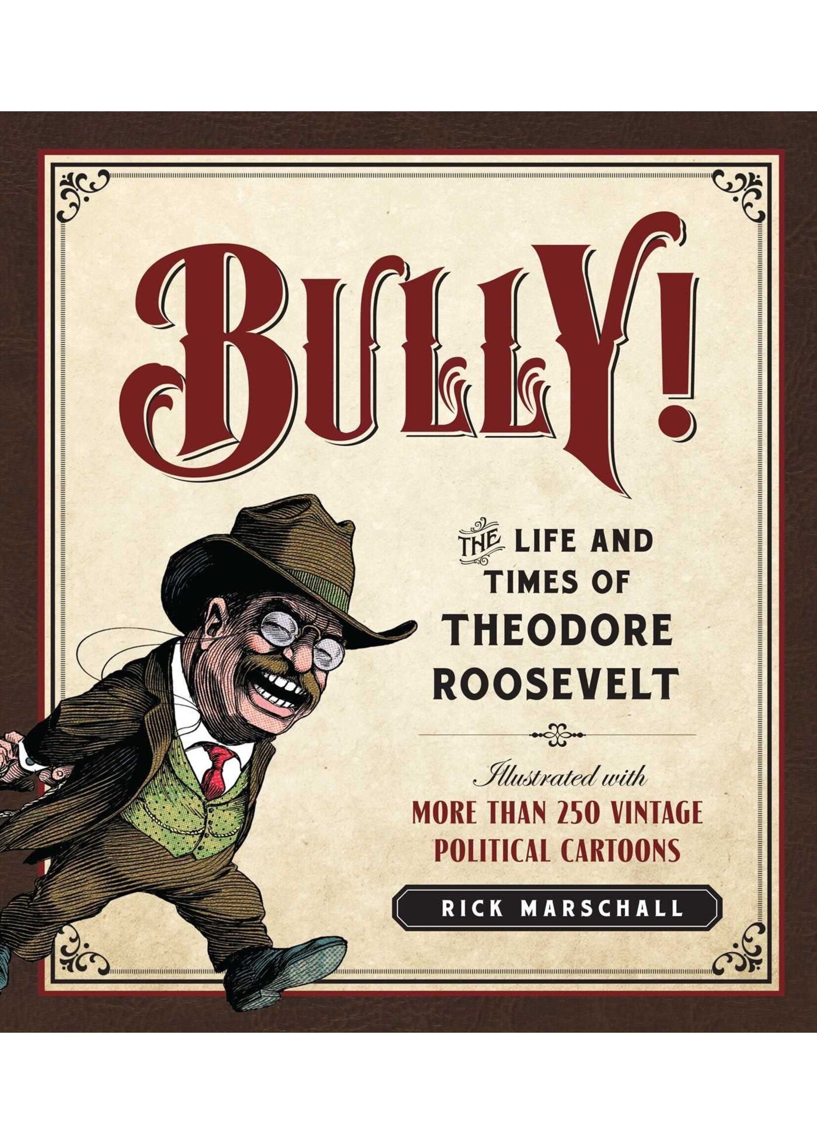Bully! The Life and Times of Theodore Roosevelt
