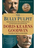The Bully Pulpit: Theodore Roosevelt and the Golden Age of Journalism