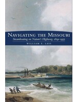 Navigating the Missouri: Steamboating on Nature's Highway, 1819-1935