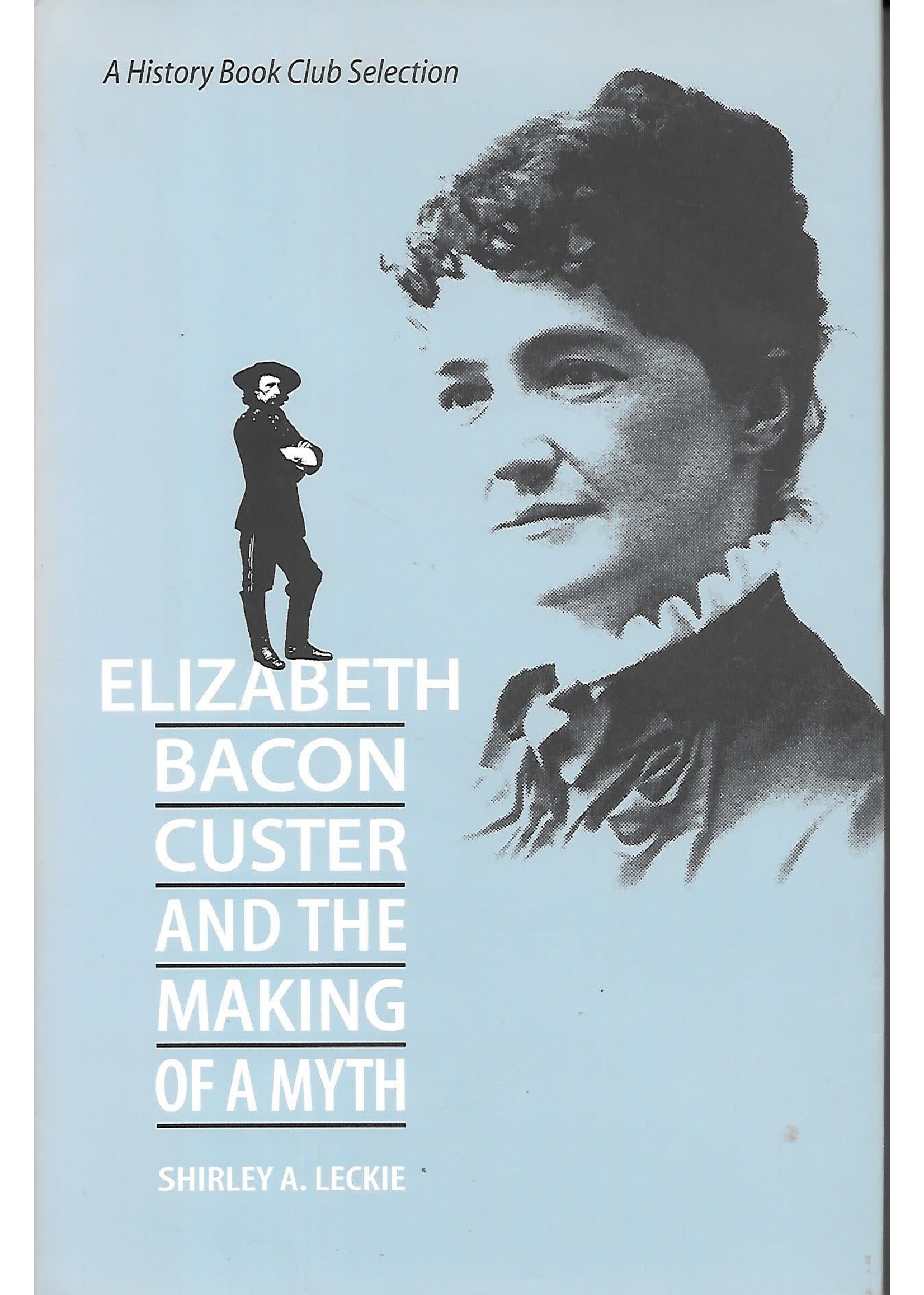 Elizabeth Bacon Custer and the Making of a Myth