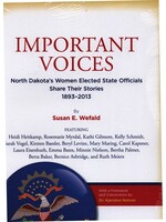 Important Voices: North Dakota's Women Elected State Officials Share Their Stories 1893-2013