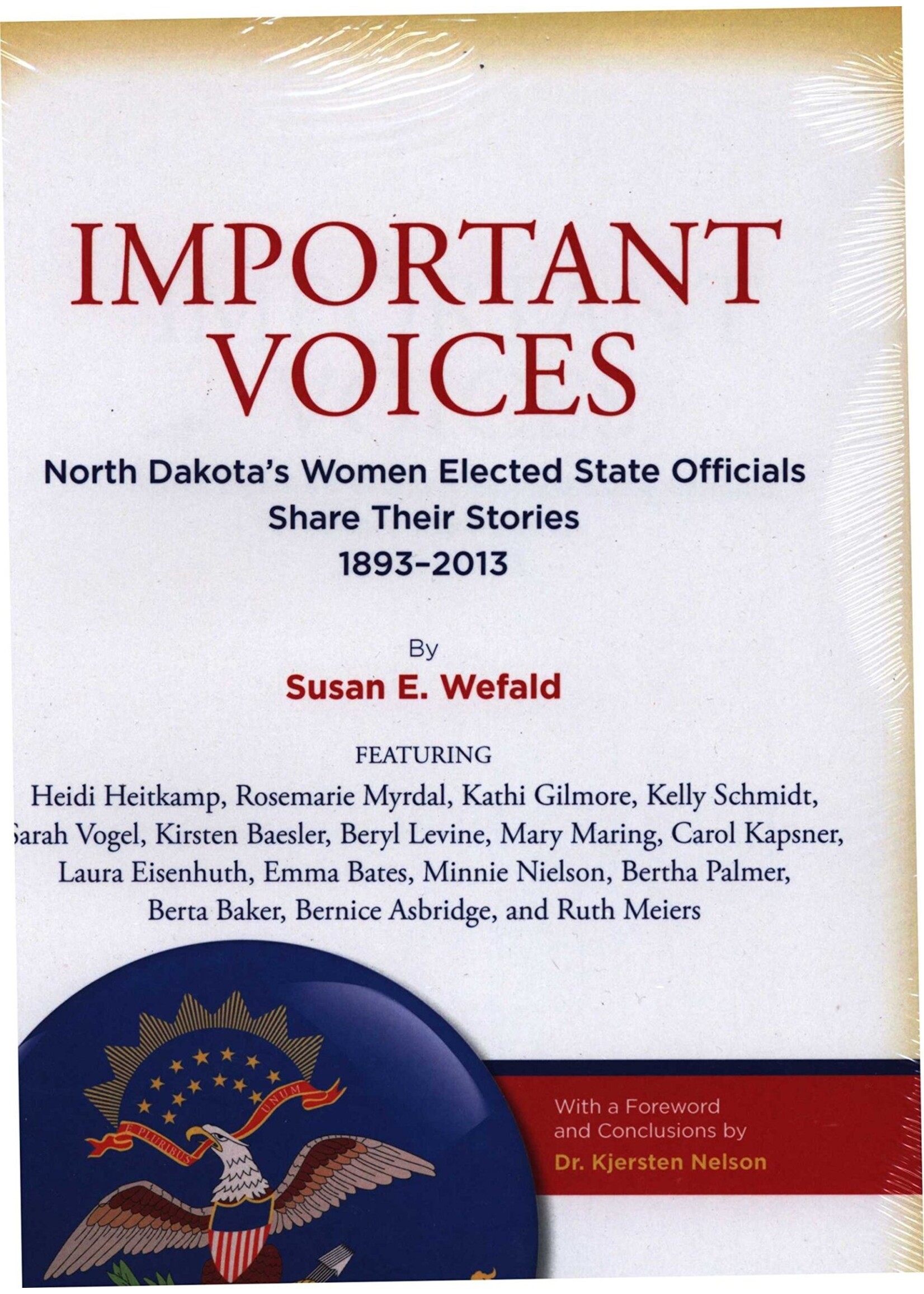 Important Voices: North Dakota's Women Elected State Officials Share Their Stories 1893-2013