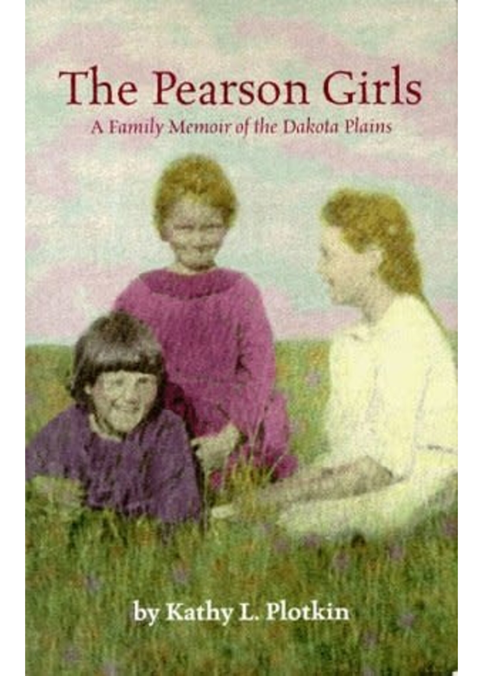 The Pearson Girls: A Family Memoir of the Dakota Plains