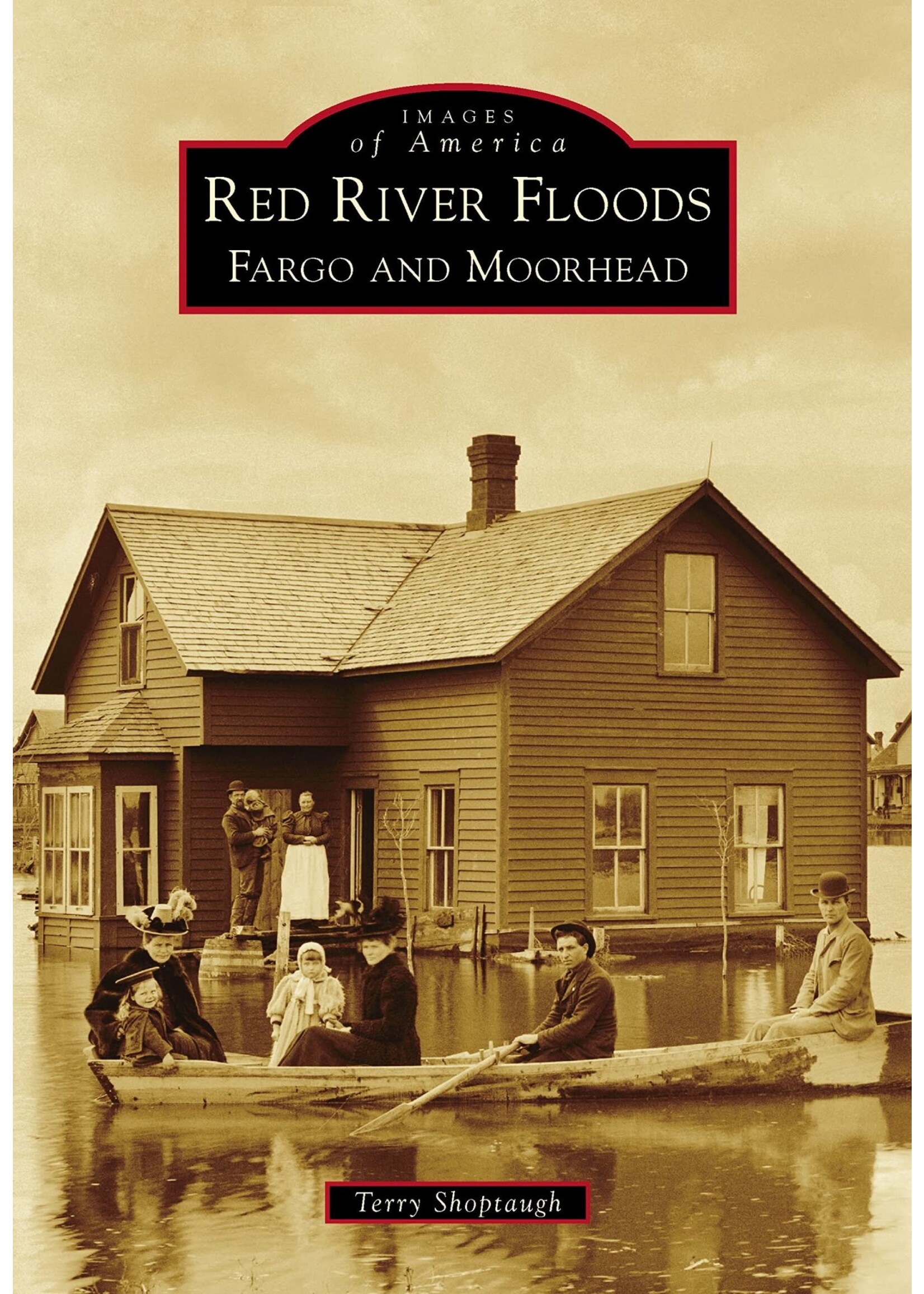 Red River Floods: Fargo and Moorhead: Images of America