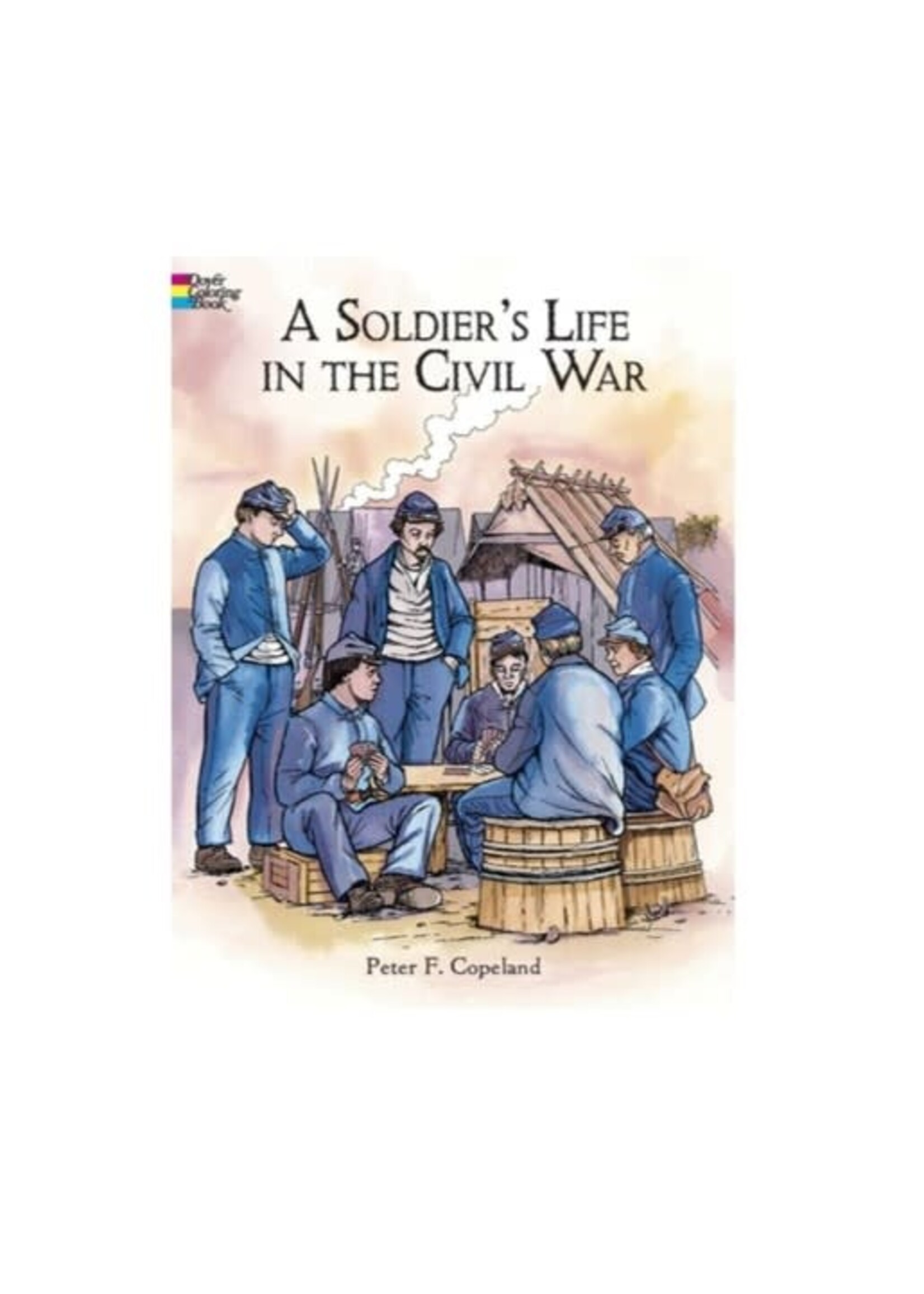 A Soldier's Life in the Civil War Coloring Book