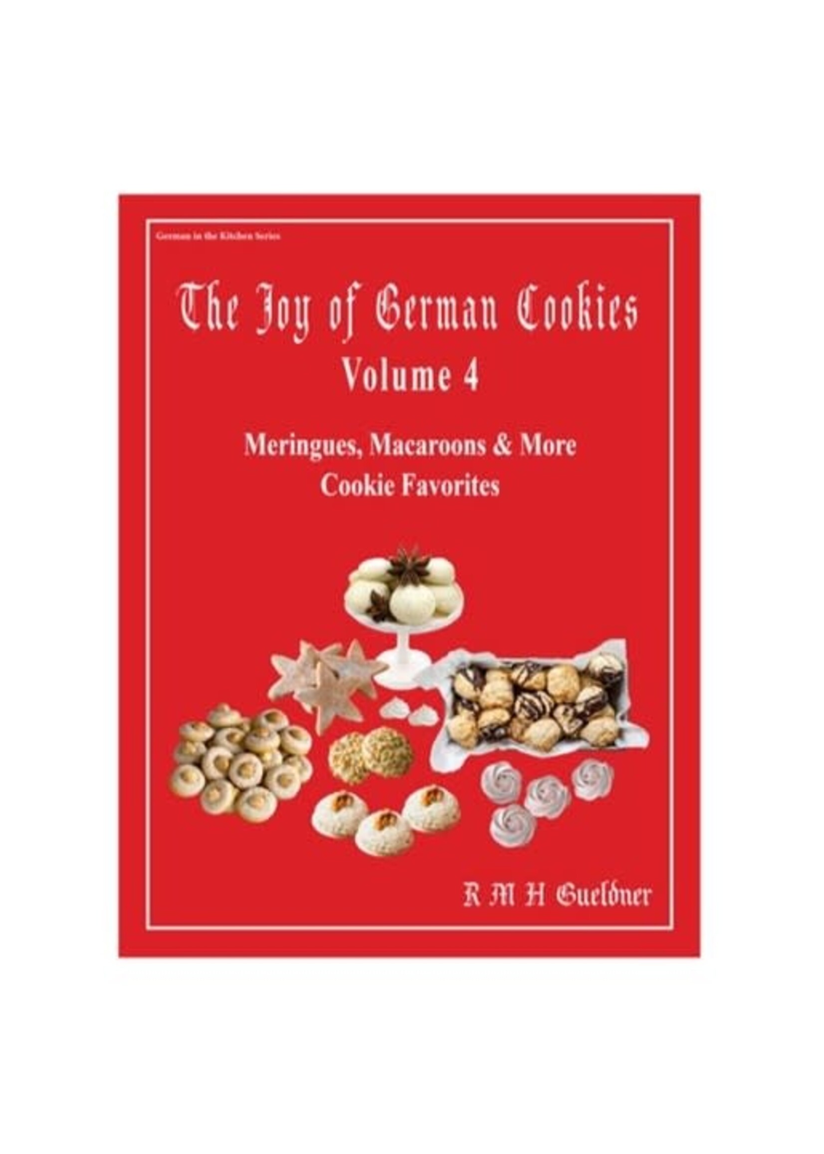 The Joy of German Cookies, Volume 4: Meringues, Macaroons & More Cookies