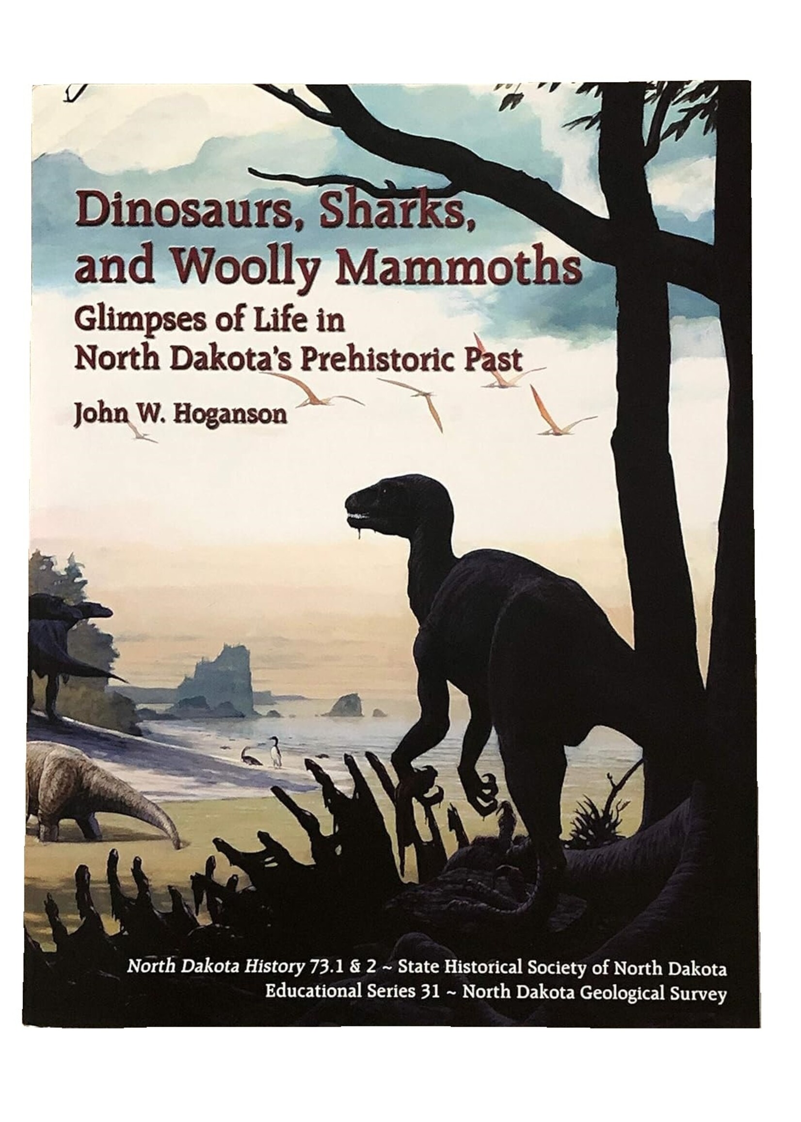 Dinosaurs, Sharks, and Woolly Mammoths: Glimpses of Life in North Dakota's Prehistoric Past