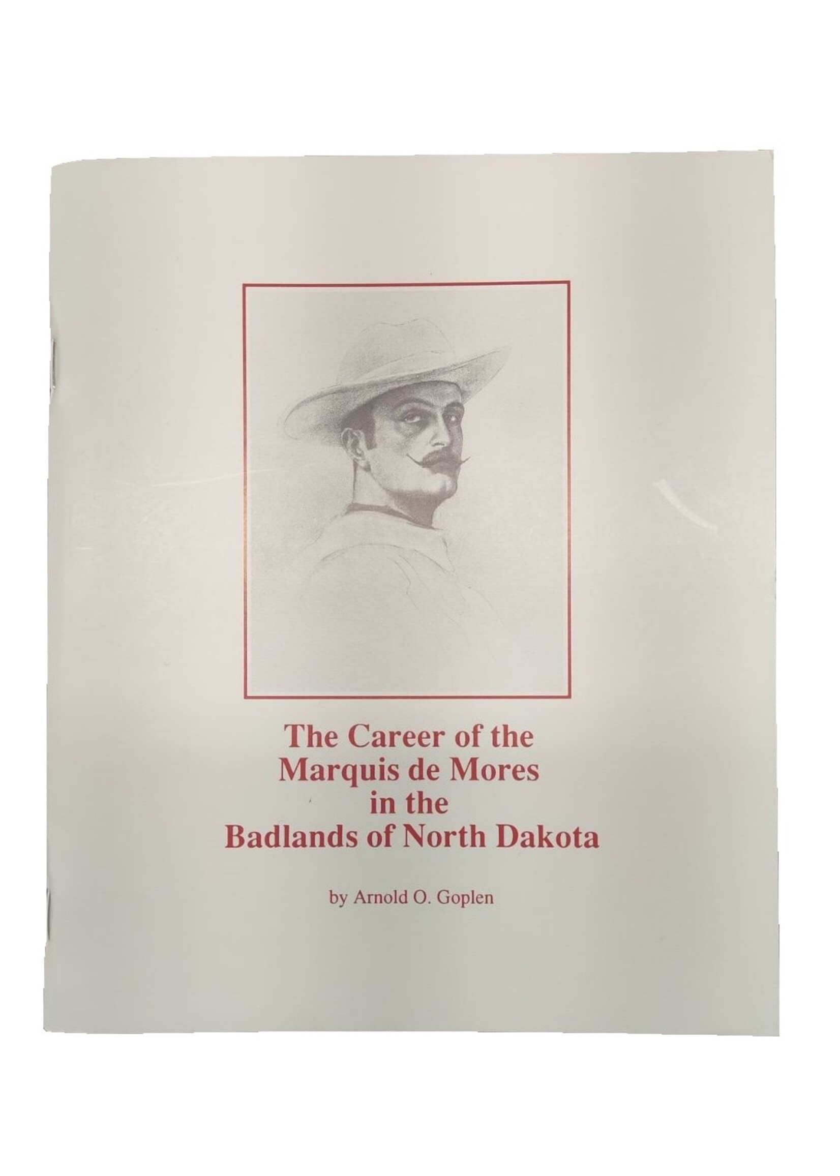 The Career of Marquis De Mores in the Badlands of North Dakota