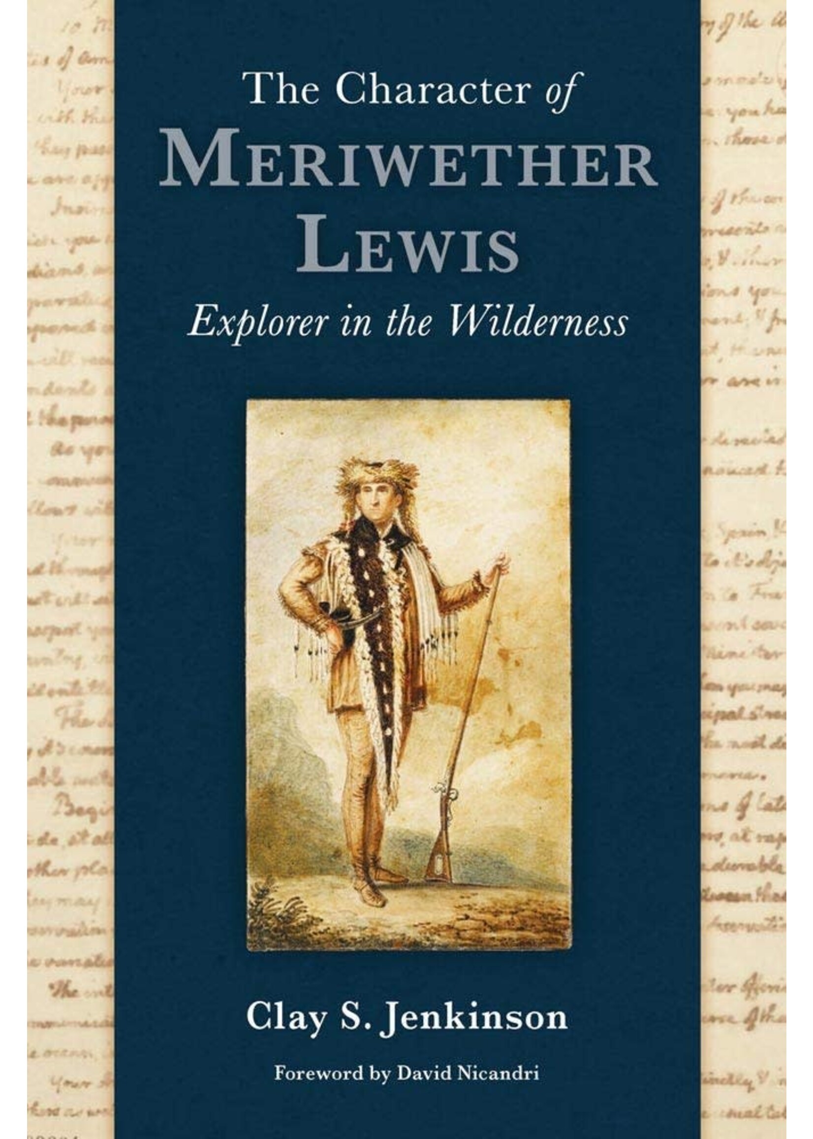 The Character of Meriwether Lewis: Explorer in the Wilderness Hardcover
