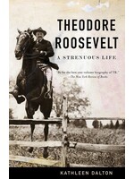 Theodore Roosevelt: A Strenuous Life