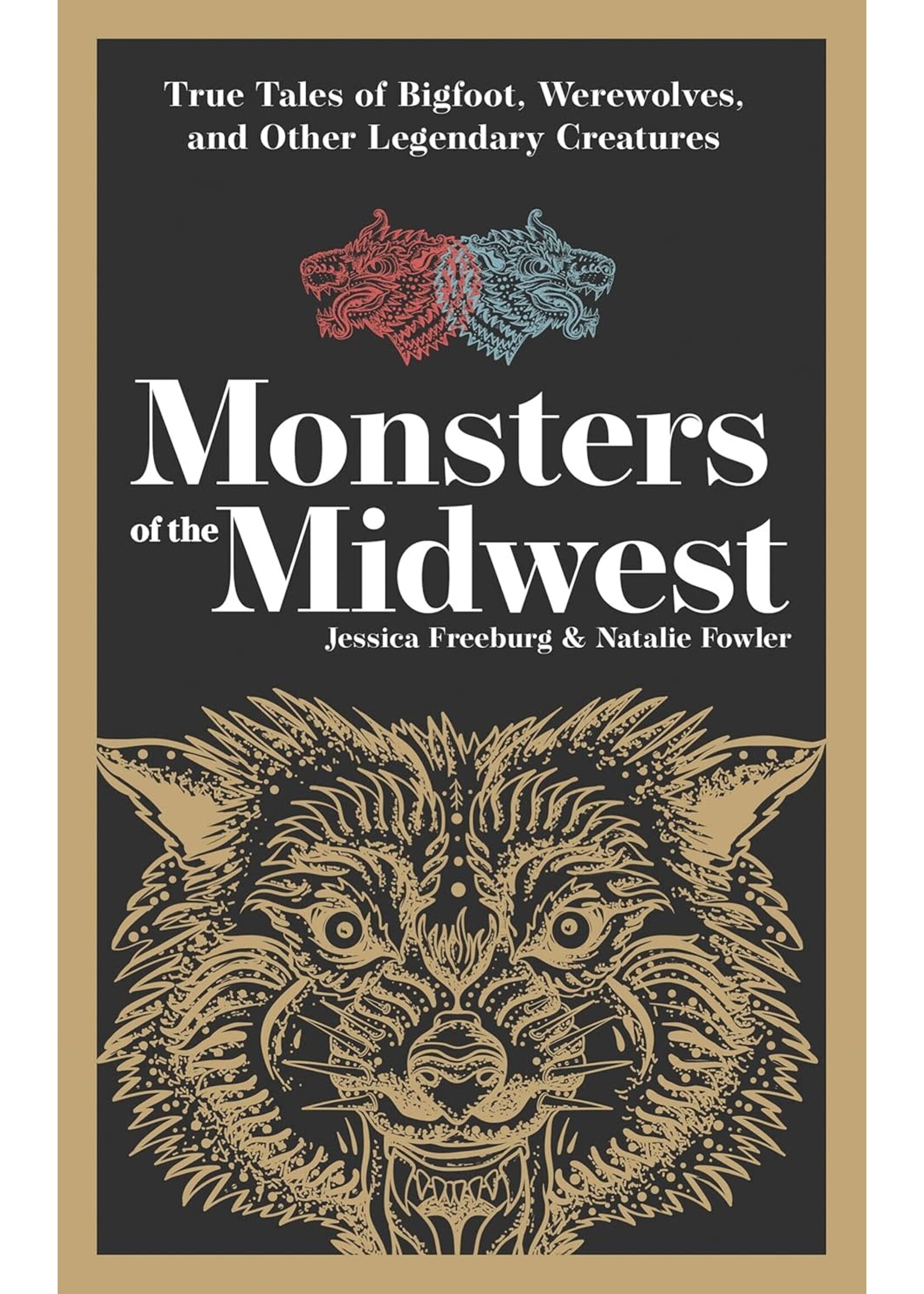 Monsters of the Midwest: True Tales of Bigfoot, Werewolves, and Other Legendary Creatures