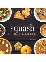 Squash: 50 Tried & True Recipes