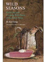 Wild Seasons: Gathering and Cooking Wild Plants of the Great Plains