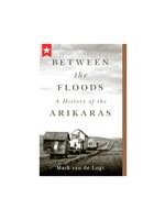 Between the Floods: A History of the Arikaras