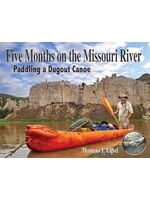 Five Months on the Missouri River: Paddling a Dugout Canoe