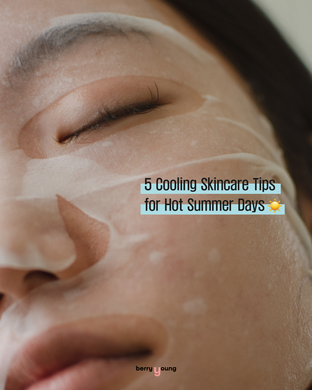 5 Cooling Skincare Tips for Hot Summer Days