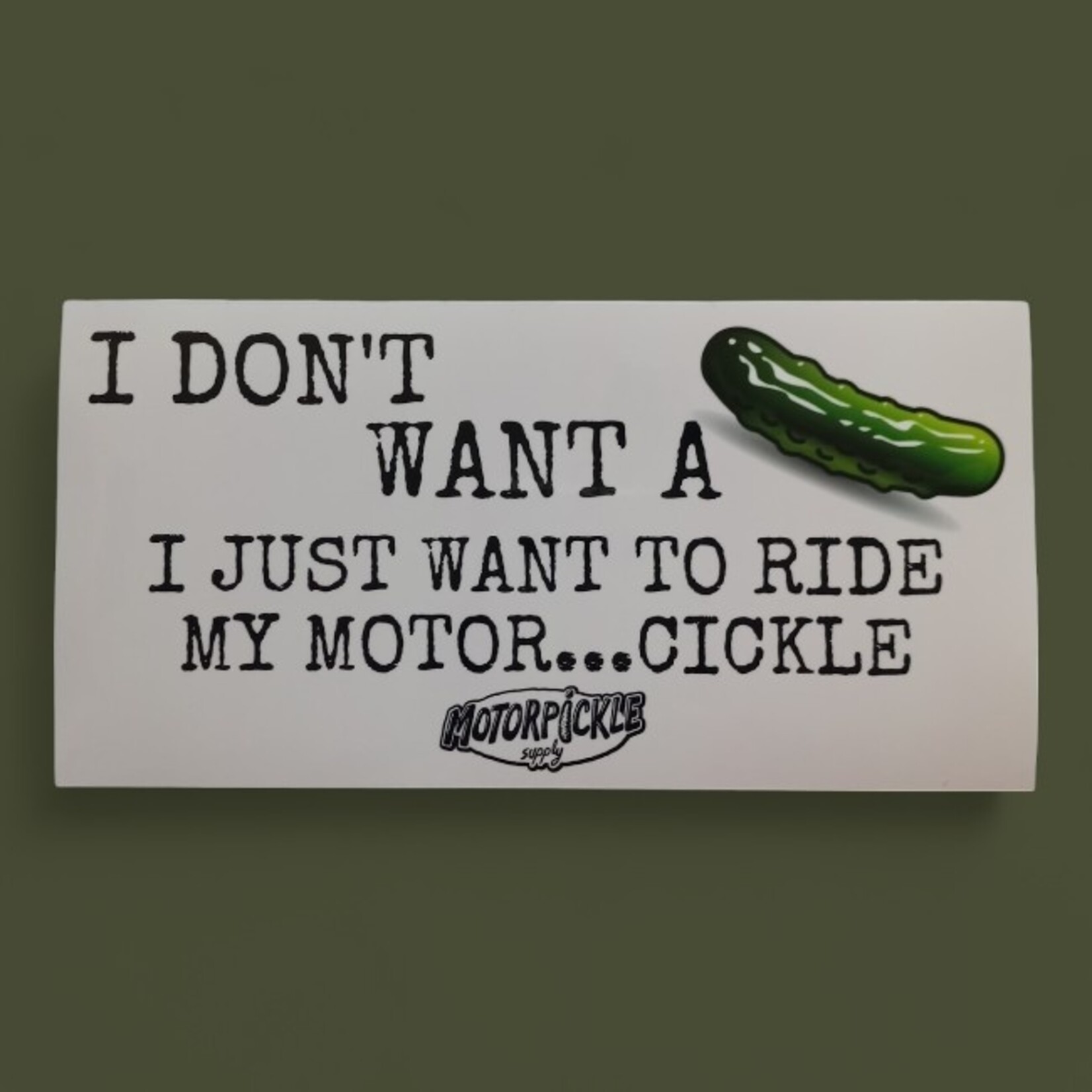 Motorpickle Supply Don't Want A Bumper Sticker