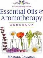 Essential Oils & Aromatherapy Workbook - Lavabre