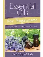 Essential Oils for Beginners - Kac Young