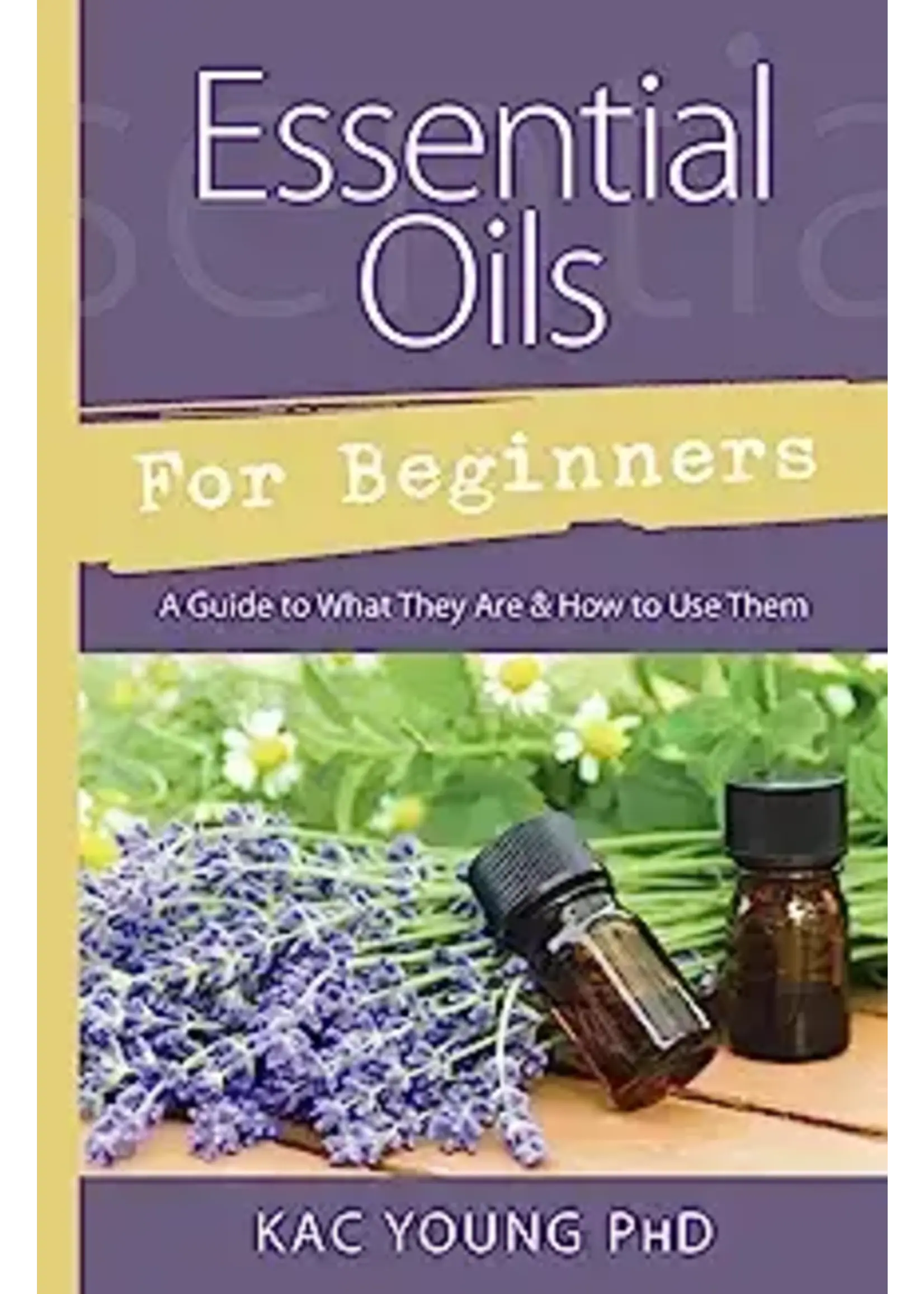 Essential Oils for Beginners - Kac Young