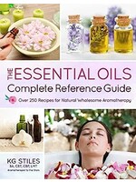 Essential Oils Complete Reference Guide - KG Stiles