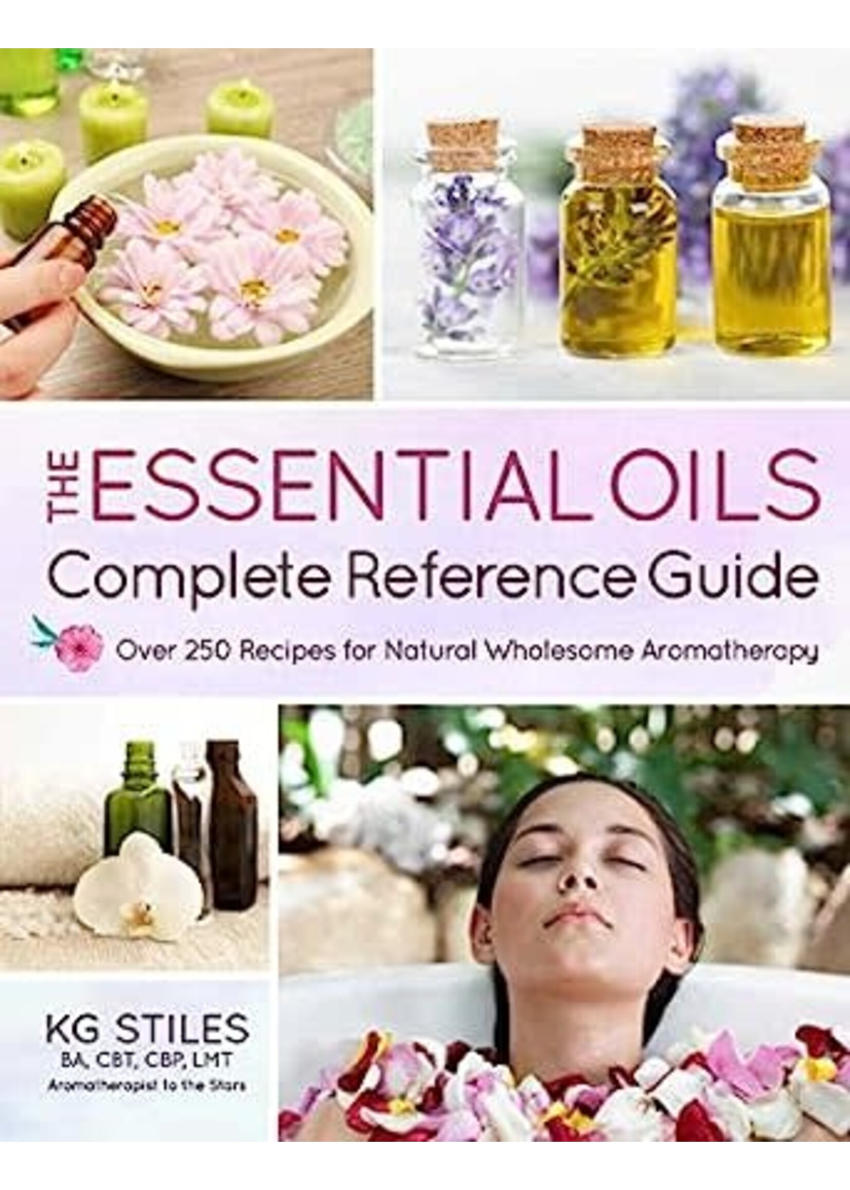 Essential Oils Complete Reference Guide - KG Stiles