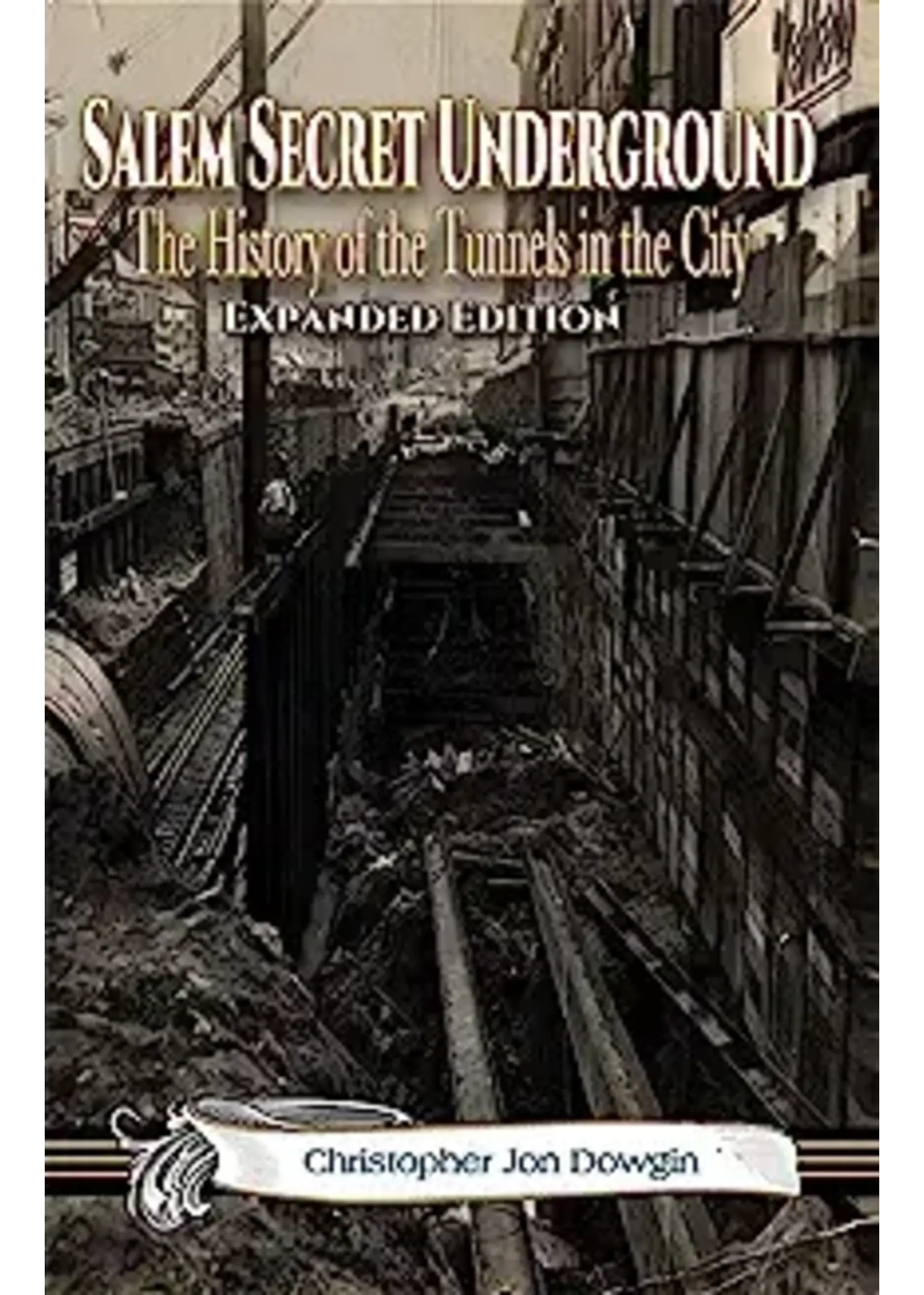 Salem Secret Underground (The History Of The Tunnels In The City