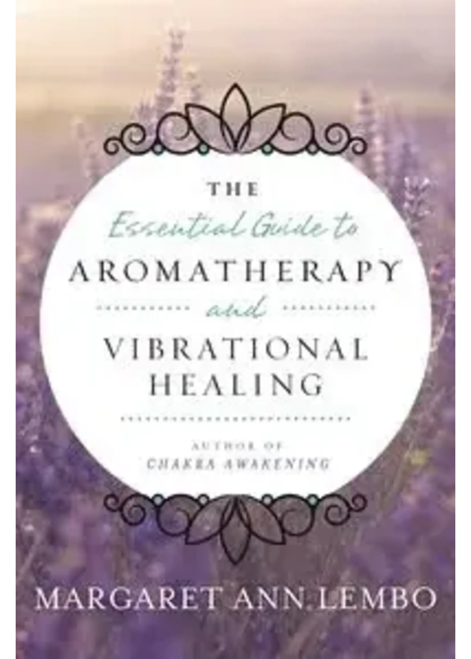 Essential Guide to Aromatherapy & Vibrational Healing