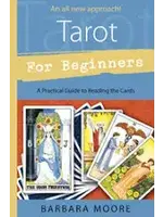 Tarot for Beginners  -B. Moore