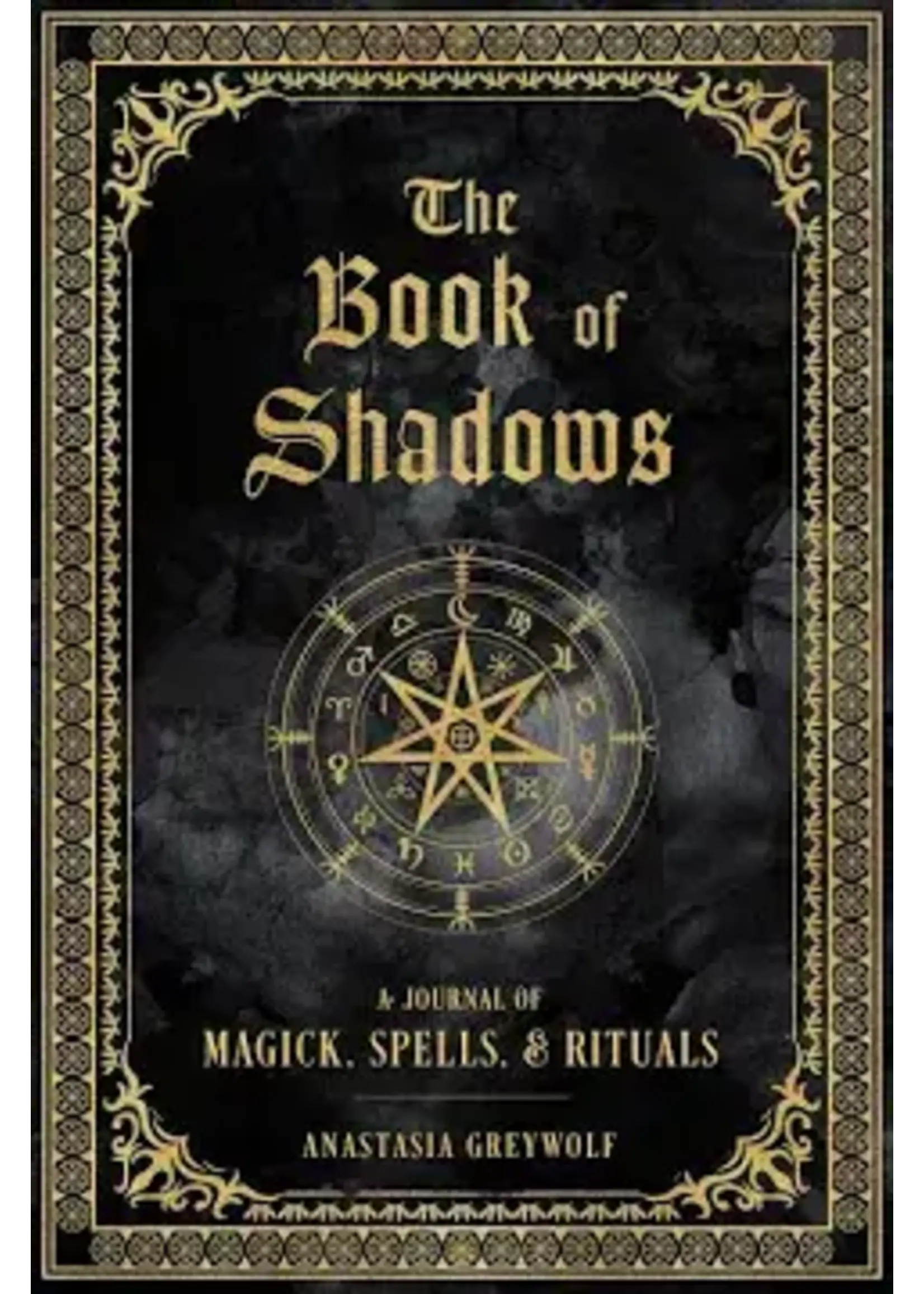Book of Shadows -A Journal orMagick,Spells,& Rituals