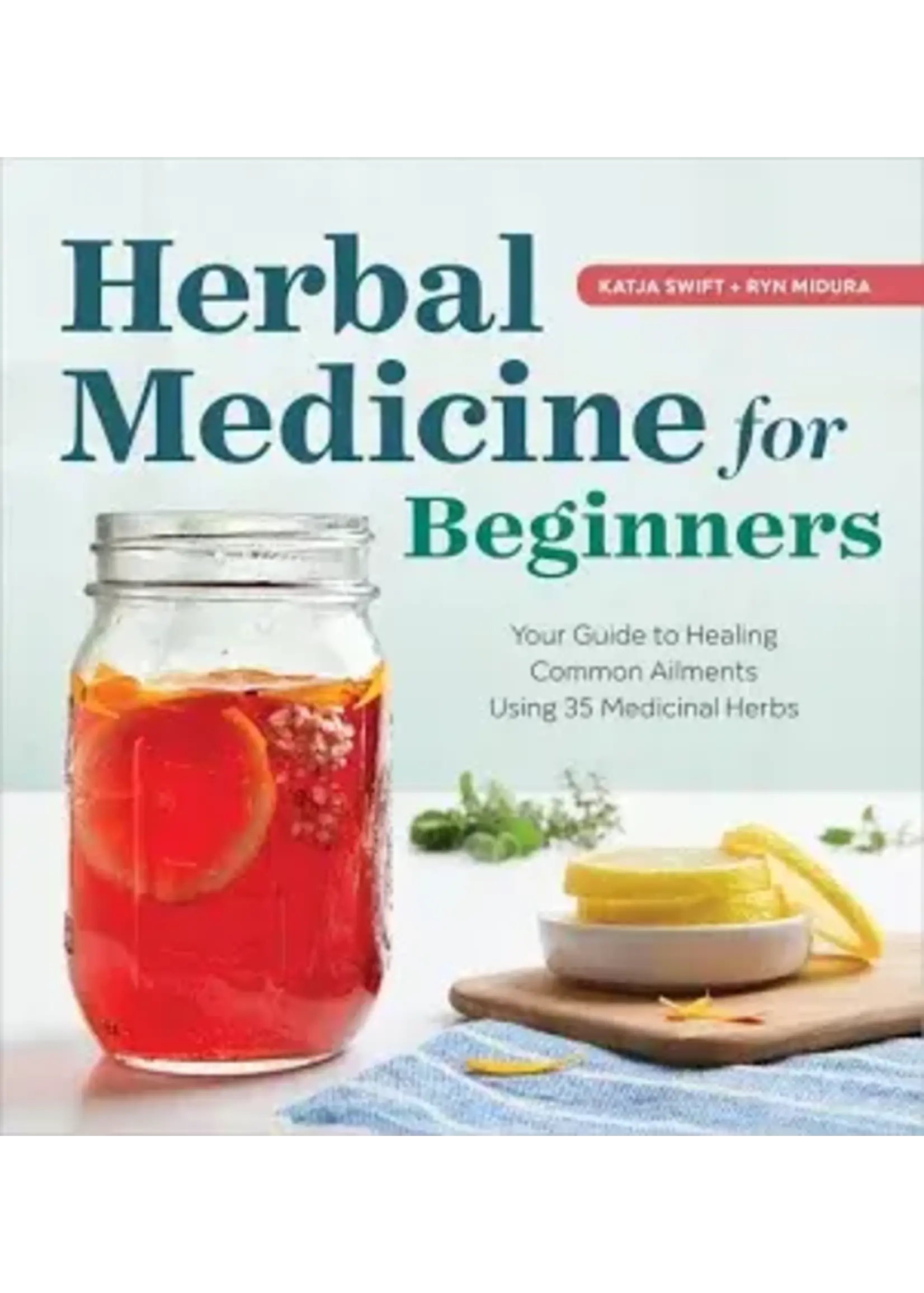 Herbal Medicine for Beginners -Swift & Midura