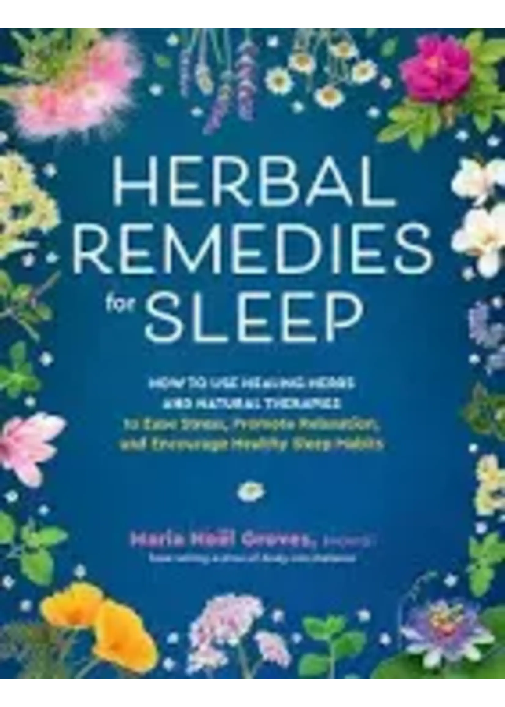 Herbal Remedies for Sleep  Maria Noel Groves