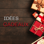 Idées cadeaux
