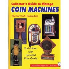 Collector's Guide to Vintage Coin Machines; Richard M. Bueschel