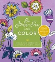 Be Stress Free and Color - Adult Coloring Book