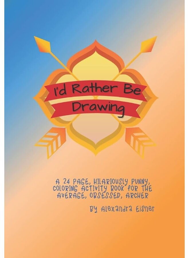 I`d Rather Be Drawing by Alexandra Eisner