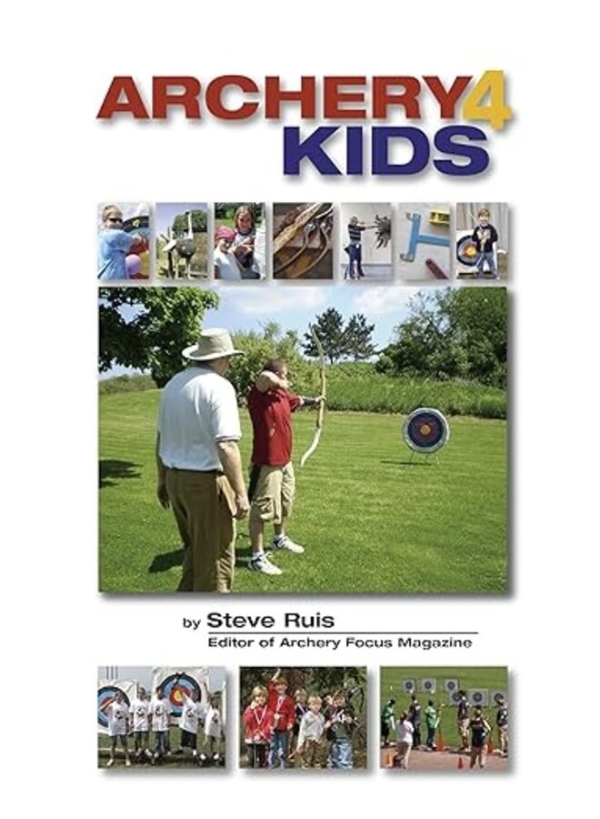 Archery 4 Kids by Steve Ruis